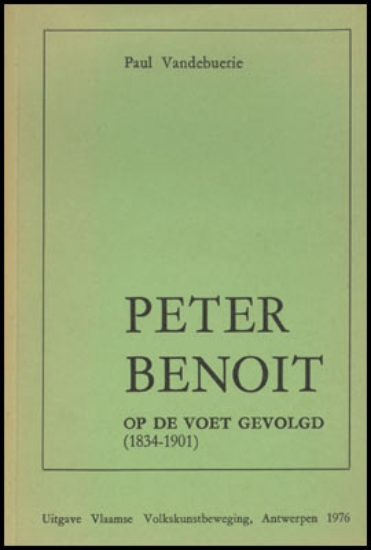 Afbeeldingen van Peter Benoit op de voet gevolgd (1834-1901)
