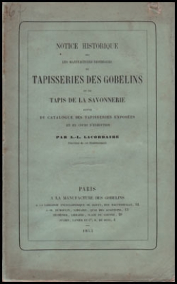 Afbeeldingen van Notice Historique Sur Les Manufactures Impériales De Tapisseries Des Gobelins Et De Tapis De La Savonnerie