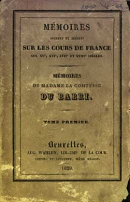 Afbeeldingen van Mémoires secrets et inédits sur les cours de France aux XVe, XVIe, XVIIe et XVIIIe siècles - Mémoires de Madame la Contesse Du Barri. - Tome premier, second, troisième et quatrième.