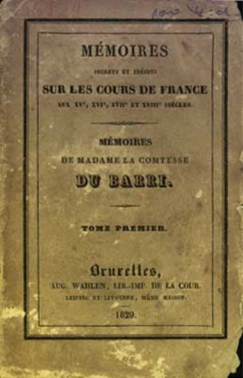 Afbeeldingen van Mémoires secrets et inédits sur les cours de France aux XVe, XVIe, XVIIe et XVIIIe siècles - Mémoires de Madame la Contesse Du Barri. - Tome premier, second, troisième et quatrième.
