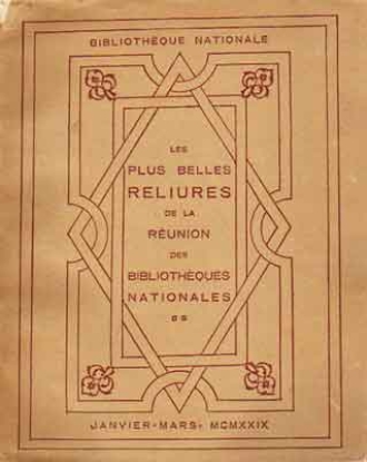 Afbeeldingen van Les plus belles Reliures de la réunion des Bibliothèques Nationales - Janvier-Mars MCMXXIX - Catalogue de l'exposition