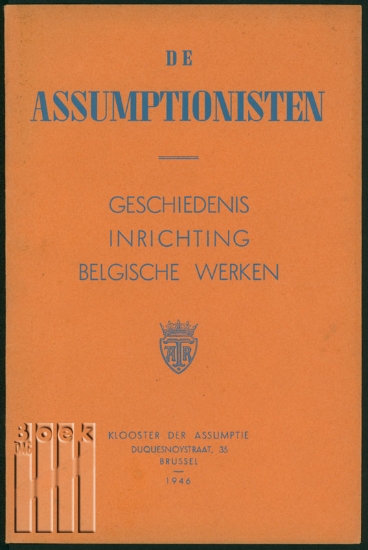 Afbeeldingen van De Assumptionisten. Geschiedenis inrichting Belgische werken