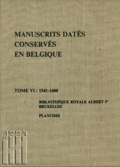 Afbeeldingen van Manuscrits datés conservés en belgique. Tomes VI: 1541-1600. 1 volume planches