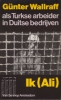 Afbeeldingen van Ik (Ali). Ik Ali. Als Turkse arbeider in Duitse bedrijven