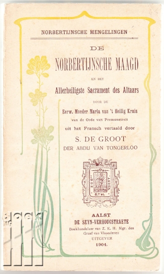 Afbeeldingen van De Norbertijnsche Maagd en het Allerheiligste Sacrament des Altaars door de Eerw. Moeder Maria van 't Heilig Kruis van de Orde van Premonstreit. Norbertijnsche Mengelingen