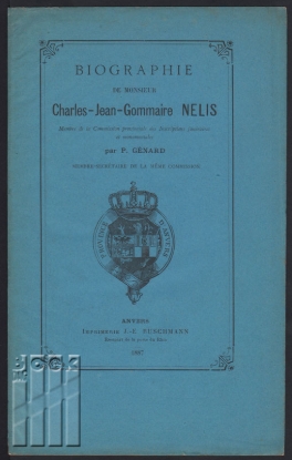 Afbeeldingen van Biographie de monsieur Charles-Jean-Gommaire Nelis. Menbre de la Commision provinciale des Inscriptions funéraires et monumentales