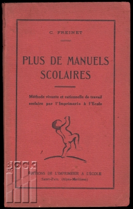 Afbeeldingen van Plus de manuels scolaires. Méthode vivante et rationnelle de travail scolaire par l'Imprimerie à l'École