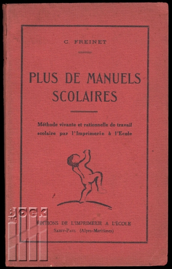 Afbeeldingen van Plus de manuels scolaires. Méthode vivante et rationnelle de travail scolaire par l'Imprimerie à l'École