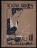 Afbeeldingen van Ik kan koken. Geillustreerd handboek voor allen die willen leeren koken, en de eischen van een goede keukeninrichting willen leeren kennen