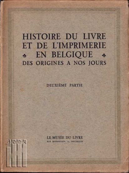 Afbeeldingen van Histoire Du Livre Et De L'Imprimerie En Belgique Des Origines A Nos Jours. Deuxiéme Partie