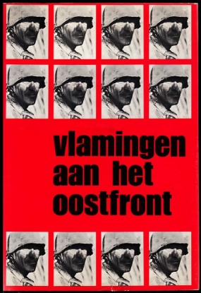 Afbeeldingen van Vlamingen aan het Oostfront. Deel 1. Het Vlaams Legioen