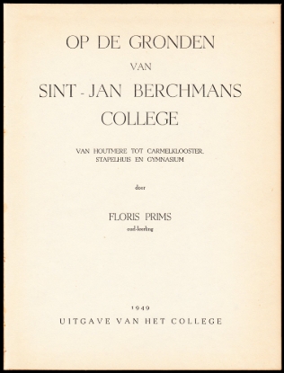 Afbeeldingen van Op de gronden van Sint-Jan Berchmanscollege. Van houtmere tot Carmelklooster, stapelhuis en gymnasium