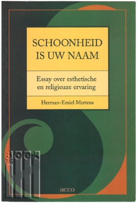 Afbeeldingen van Schoonheid is uw naam.  Essays over esthetische en religieuze ervaring
