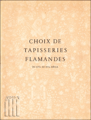 Afbeeldingen van Choix de tapisseries Flamandes du XIVe au XVIe siècle. L'art en Belgique V