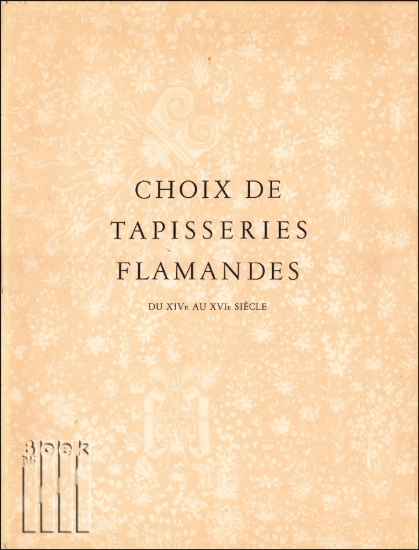 Afbeeldingen van Choix de tapisseries Flamandes du XIVe au XVIe siècle. L'art en Belgique V