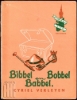 Afbeeldingen van Van Bibbel, Bobbel en Babbel en al de beroerde dingen die zij beleven