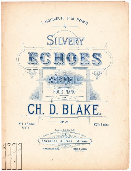 Afbeeldingen van À Monsieur F. M. Pond. Silvery Echoes. Rêverie pour Piano