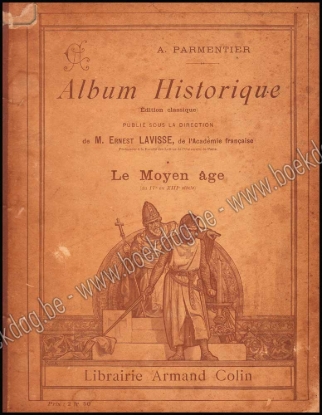 Afbeeldingen van Album historique : Le Moyen Age (du IVe au XIIIe siècle) : Vêtement - Habitation - Mobilier - Alimentation - Armes, etc. Agriculture - Industrie - Commerce - Voyages, etc. Sciences - Beaux-Arts, etc. L'Enseignement - L'Église - Les Institutions