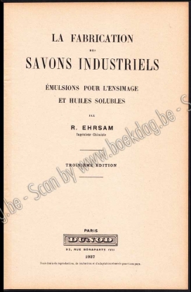 Afbeeldingen van La Fabrication des Savons industriels. Emulsions pour l'ensimage et huiles solubles