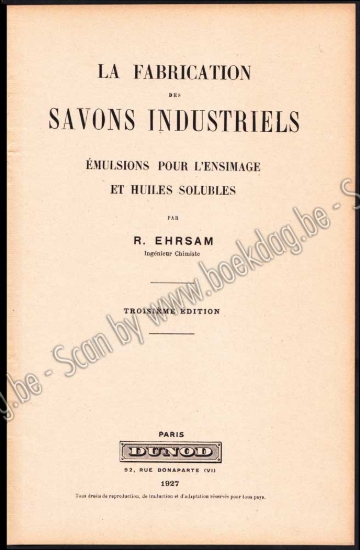 Afbeeldingen van La Fabrication des Savons industriels. Emulsions pour l'ensimage et huiles solubles