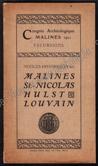 Afbeeldingen van Congrès Archéologique Malines 1911. Excursions. Notices historiques sur Malines, St.-Nicolas, Hulst, Louvain