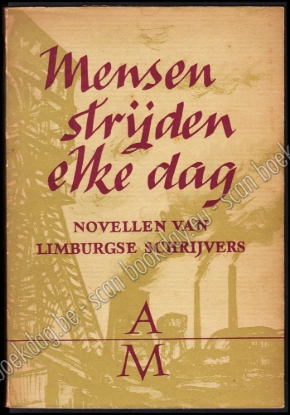 Afbeeldingen van Mensen strijden elke dag... Novellen van Limburgse schrijvers.