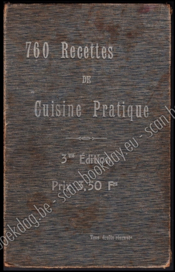 Afbeeldingen van 760 Recettes de cuisine pratique, dont 200 recettes d'entremets sucrés, gateaux, confitures, compotes, etc.