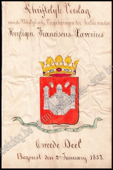 Afbeeldingen van Schriftelijk Verslag van de Wekelijksche Vergaderingen der Sectie van den Heyligen Franciscus-Xaverius. Antwerpen. Tweede Deel