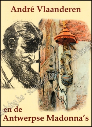 Afbeeldingen van André Vlaanderen en de Antwerpse Madonna’s. Biografie