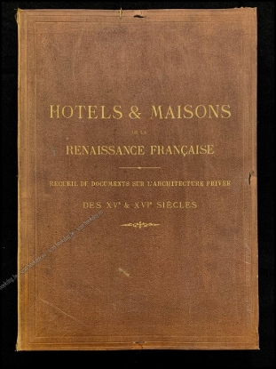 Afbeeldingen van Hotels & maisons de la renaissance française: recueil de documents sur l'architecture privée des XVe & XVIe siècles, Tome III