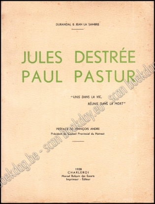 Afbeeldingen van Jules Destrée - Paul Pastur. Unis dans la vie, réunis dans la mort
