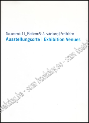 Afbeeldingen van Documenta 11_Platform 5: Ausstellung / Exhibition. Ausstellungsorte / Exhibition Venues