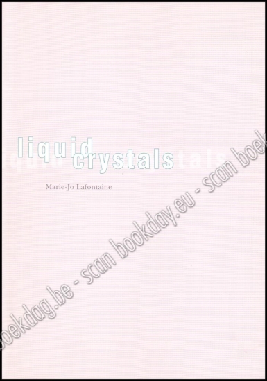 Afbeeldingen van Marie-Jo Lafontaine. Liquid Crystals