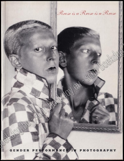 Afbeeldingen van Rrose Is a Rrose Is a Rrose: Gender Performance in Photography