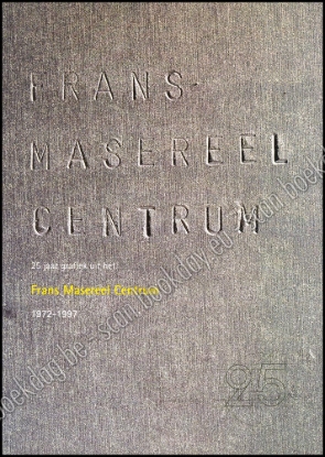 Afbeeldingen van 25 jaar grafiek uit het Frans Masereel Centrum. 1972-1997