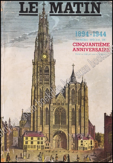 Afbeeldingen van Le Matin 1894-1944. Numéro spécial du Cinquantième Anniversaire