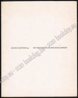 Afbeeldingen van De verzamelnaam der eenzaamheid. Gedichten 1969-1975