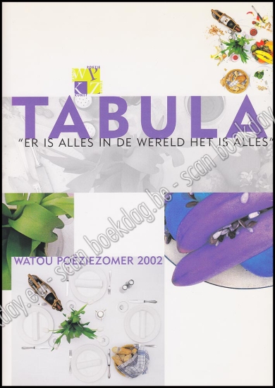 Afbeeldingen van Watou Poëziezomer 2002. Tabula 'er is alles in de wereld het is alles'