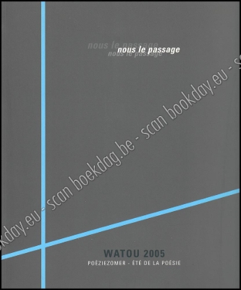 Afbeeldingen van Watou Poëziezomer 2005. Nous le passage. Poëziezomer - Été de la poésie