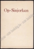 Afbeeldingen van De waarachtige geschiedenis van Op-Sinjorken op rijm verteld en van aanteekeningen voorzien. Penteekeningen van Edmond van Offel