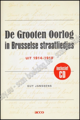 Afbeeldingen van De Grooten Oorlog in Brusselse straatliedjes uit 1914-1918. Inclusief CD