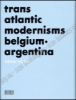 Afbeeldingen van Transatlantic Modernisms: Belgium-Argentina - Transatlantische modernismen: België-Argentinië