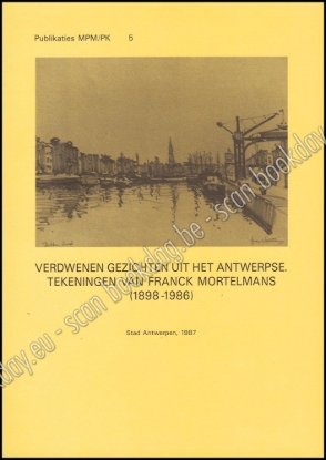 Afbeeldingen van Verdwenen gezichten uit het Antwerpse. Tekeningen van Franck Mortelmans (1898-1986)