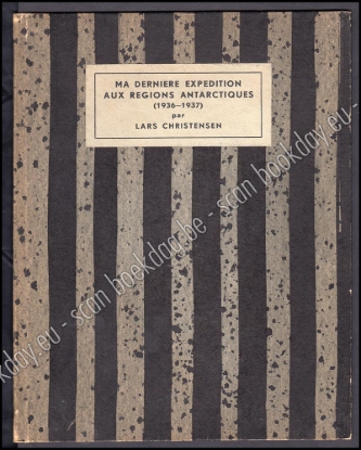 Afbeeldingen van Ma Dernière Expedition Aux Regions Antarctiques (1936-1937)