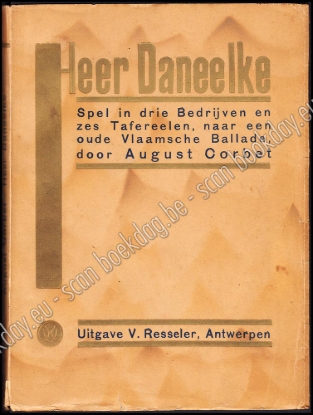 Afbeeldingen van Heer Daneelke. Spel in drie Bedrijven en zes Tafereelen, naar een oude Vlaamsche Ballade. Debuut met opdracht en gesigneerd