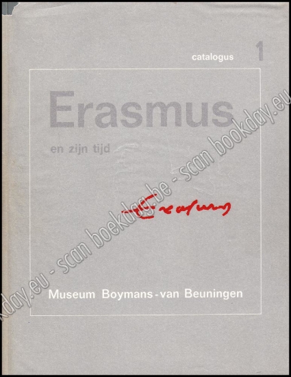 Afbeeldingen van Erasmus en zijn tijd. Catalogus 1 & 2