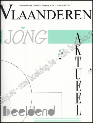 Afbeeldingen van Vlaanderen. Nr. 215. Jg. 36, nr. 2, maart-april 1987. Jong, actueel, beeldend