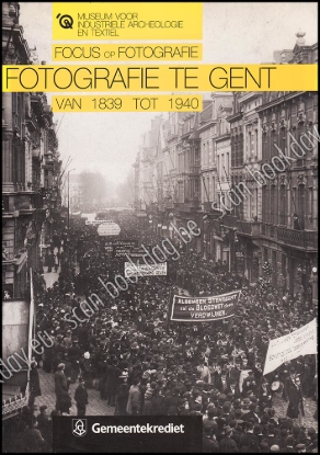Afbeeldingen van Focus op Fotografie. Fotografie te Gent van 1839 tot 1940