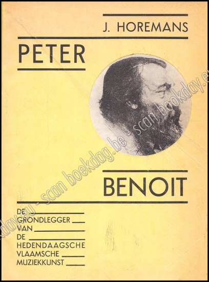 Afbeeldingen van Peter Benoit. De grondlegger van de hedendaagse Vlaamsche Muziekkunst