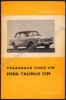 Afbeeldingen van Vraagbaak voor uw Ford Taunus 12m. Een complete handleiding voor de Taunus 12 M P4 vanaf 1963